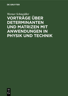 Schmeidler |  Vorträge über Determinanten und Matrizen mit Anwendungen in Physik und Technik | Buch |  Sack Fachmedien