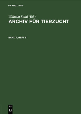  Archiv für Tierzucht. Band 7, Heft 6 | Buch |  Sack Fachmedien