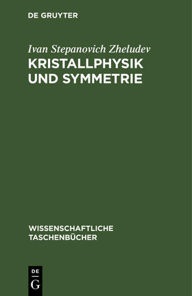 Zheludev |  Kristallphysik und Symmetrie | Buch |  Sack Fachmedien