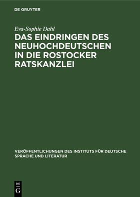 Dahl |  Das Eindringen des Neuhochdeutschen in die Rostocker Ratskanzlei | Buch |  Sack Fachmedien
