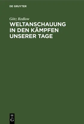 Redlow |  Weltanschauung in den Kämpfen unserer Tage | Buch |  Sack Fachmedien