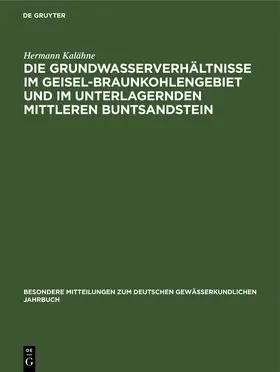 Kalähne |  Die Grundwasserverhältnisse im Geisel-Braunkohlengebiet und im unterlagernden Mittleren Buntsandstein | Buch |  Sack Fachmedien