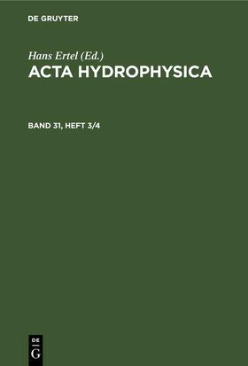 Ertel |  Acta Hydrophysica. Band 31, Heft 3/4 | Buch |  Sack Fachmedien