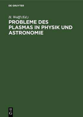 Wolff |  Probleme des Plasmas in Physik und Astronomie | Buch |  Sack Fachmedien