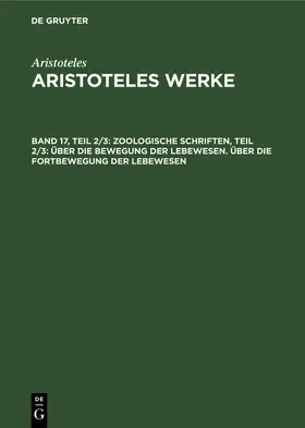  Zoologische Schriften, Teil 2/3: Über die Bewegung der Lebewesen. Über die Fortbewegung der Lebewesen | Buch |  Sack Fachmedien