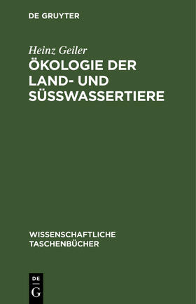 Geiler |  Ökologie der Land- und Süßwassertiere | Buch |  Sack Fachmedien