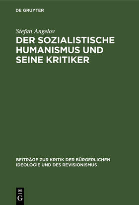 Angelov |  Der sozialistische Humanismus und seine Kritiker | Buch |  Sack Fachmedien