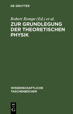 Rompe / Jürgen |  Zur Grundlegung der theoretischen Physik | Buch |  Sack Fachmedien