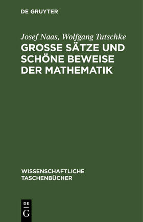 Tutschke / Naas |  Große Sätze und schöne Beweise der Mathematik | Buch |  Sack Fachmedien