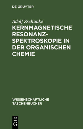 Zschunke |  Kernmagnetische Resonanzspektroskopie in der organischen Chemie | Buch |  Sack Fachmedien