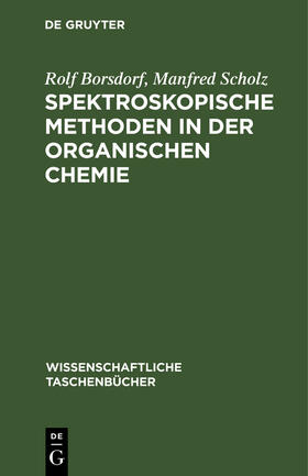 Scholz / Borsdorf |  Spektroskopische Methoden in der organischen Chemie | Buch |  Sack Fachmedien