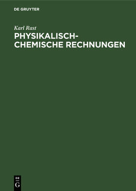 Rast |  Physikalisch-chemische Rechnungen | Buch |  Sack Fachmedien