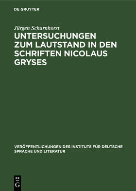 Scharnhorst |  Untersuchungen zum Lautstand in den Schriften Nicolaus Gryses | Buch |  Sack Fachmedien