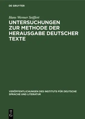 Seiffert |  Untersuchungen zur Methode der Herausgabe deutscher Texte | Buch |  Sack Fachmedien