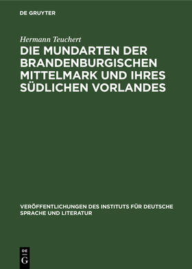 Teuchert |  Die Mundarten der brandenburgischen Mittelmark und ihres südlichen Vorlandes | Buch |  Sack Fachmedien