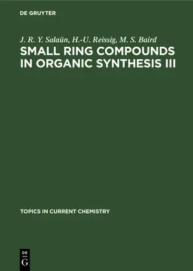 Salaün / Baird / Reissig |  Small Ring Compounds in Organic Synthesis III | Buch |  Sack Fachmedien