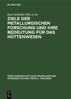 Thilo / Schröder |  Ziele der metallurgischen Forschung und ihre Bedeutung für das Hüttenwesen | Buch |  Sack Fachmedien