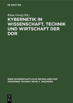 Georg |  Kybernetik in Wissenschaft, Technik und Wirtschaft der DDR | Buch |  Sack Fachmedien