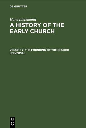 Lietzmann |  The Founding of the Church Universal | eBook | Sack Fachmedien