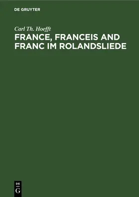 Hoefft |  France, Franceis and Franc im Rolandsliede | eBook | Sack Fachmedien