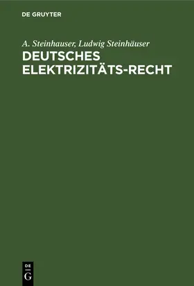 Steinhauser / Steinhäuser |  Deutsches Elektrizitäts-Recht | eBook | Sack Fachmedien