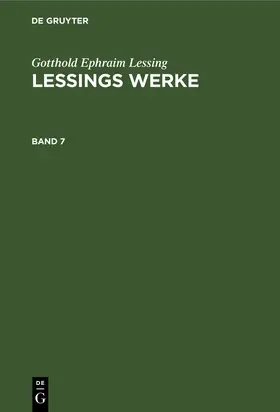 Lessing |  Gotthold Ephraim Lessing: Lessings Werke. Band 7 | Buch |  Sack Fachmedien