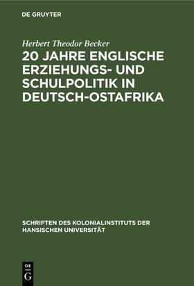 Becker |  20 Jahre englische Erziehungs- und Schulpolitik in Deutsch-Ostafrika | eBook | Sack Fachmedien