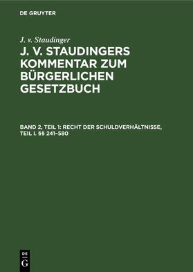 Staudinger / Lowenfeld / Riezler |  Recht der Schuldverhältnisse, Teil I. §§ 241¿580 | Buch |  Sack Fachmedien