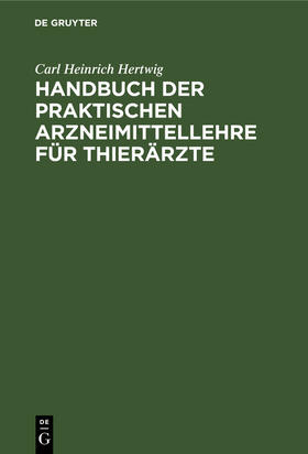 Hertwig |  Handbuch der praktischen Arzneimittellehre für Thierärzte | eBook | Sack Fachmedien