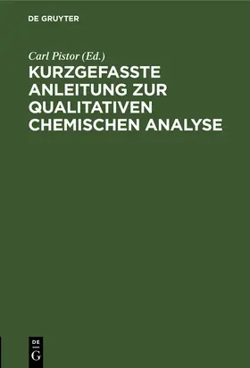 Pistor |  Kurzgefasste Anleitung zur qualitativen chemischen Analyse | Buch |  Sack Fachmedien