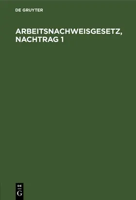  Arbeitsnachweisgesetz, Nachtrag 1 | Buch |  Sack Fachmedien