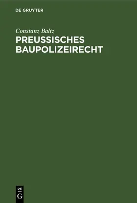 Baltz |  Preussisches Baupolizeirecht | Buch |  Sack Fachmedien