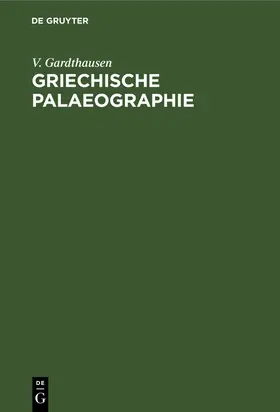 Gardthausen |  Griechische Palaeographie | eBook | Sack Fachmedien