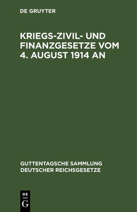Degruyter |  Kriegs-Zivil- und Finanzgesetze vom 4. August 1914 an | Buch |  Sack Fachmedien