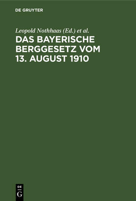 Miesbach / Nothhaas |  Das Bayerische Berggesetz vom 13. August 1910 | Buch |  Sack Fachmedien
