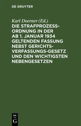 Doerner |  Die Strafprozeßordnung in der ab 1. Januar 1934 geltenden Fassung nebst Gerichtsverfassungsgesetz und den wichtigsten Nebengesetzen | eBook | Sack Fachmedien