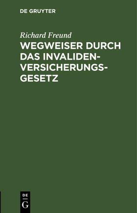 Freund |  Wegweiser durch das Invalidenversicherungsgesetz | Buch |  Sack Fachmedien