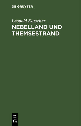 Katscher |  Nebelland und Themsestrand | Buch |  Sack Fachmedien