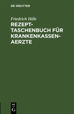 Hille |  Rezept-Taschenbuch für Krankenkassen-Aerzte | Buch |  Sack Fachmedien