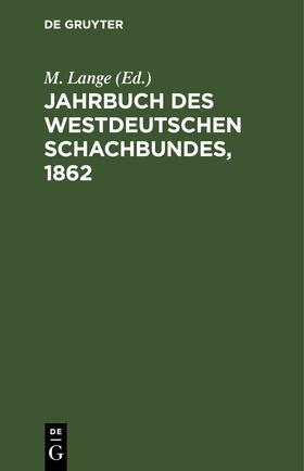 Lange |  Jahrbuch des Westdeutschen Schachbundes, 1862 | eBook | Sack Fachmedien