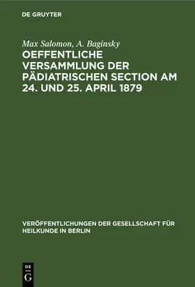 Baginsky / Salomon |  Oeffentliche Versammlung der pädiatrischen Section am 24. und 25. April 1879 | Buch |  Sack Fachmedien