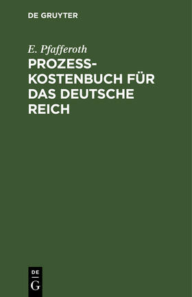 Pfafferoth |  Prozesskostenbuch für das Deutsche Reich | Buch |  Sack Fachmedien