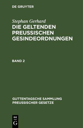 Gerhard |  Stephan Gerhard: Die geltenden preussischen Gesindeordnungen. Band 2 | eBook | Sack Fachmedien