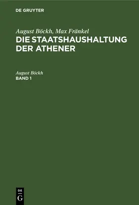 Böckh |  August Böckh; Max Fränkel: Die Staatshaushaltung der Athener. Band 1 | Buch |  Sack Fachmedien