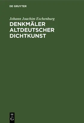 Eschenburg |  Denkmäler Altdeutscher Dichtkunst | eBook | Sack Fachmedien