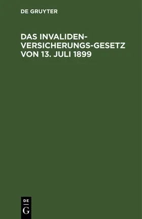  Das Invalidenversicherungsgesetz von 13. Juli 1899 | eBook | Sack Fachmedien