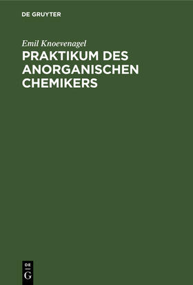 Knoevenagel |  Praktikum des anorganischen Chemikers | eBook | Sack Fachmedien