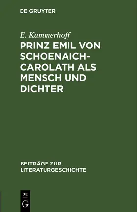 Kammerhoff |  Prinz Emil von Schoenaich-Carolath als Mensch und Dichter | Buch |  Sack Fachmedien