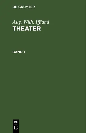 Iffland |  Aug. Wilh. Iffland: Theater. Band 1 | Buch |  Sack Fachmedien