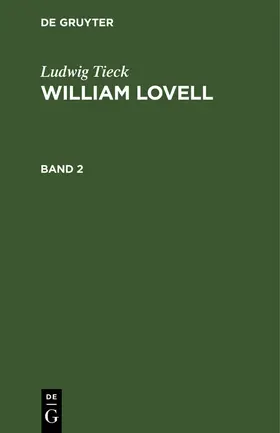 Tieck | Ludwig Tieck: William Lovell. Band 2 | Buch | 978-3-11-260625-4 | sack.de